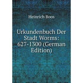 

Книга Urkundenbuch Der Stadt Worms: 627-1300 (German Edition)