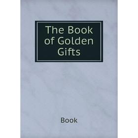 

Книга The Book of Golden Gifts