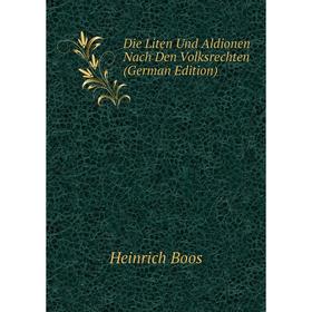

Книга Die Liten Und Aldionen Nach Den Volksrechten (German Edition)