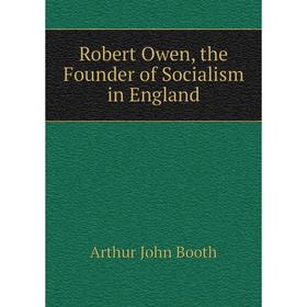 

Книга Robert Owen, the Founder of Socialism in England