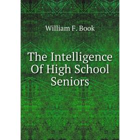 

Книга The Intelligence Of High School Seniors