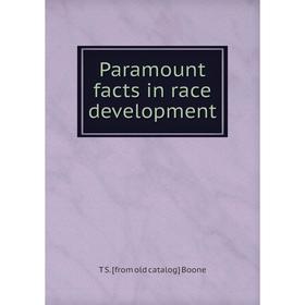 

Книга Paramount facts in race development