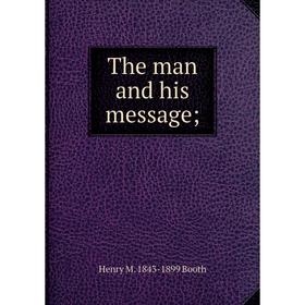 

Книга The man and his message