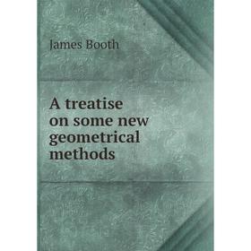 

Книга A treatise on some new geometrical methods