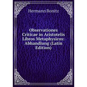 

Книга Observationes Criticae in Aristotelis Libros Metaphysicos: Abhandlung