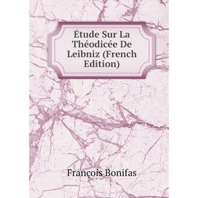 

Книга Étude Sur La Théodicée De Leibniz (French Edition)