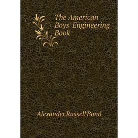 

Книга The American Boys' Engineering Book