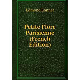 

Книга Petite Flore Parisienne (French Edition)