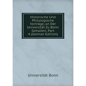 

Книга Historische Und Philologische Vorträge, an Der Universität Zu Bonn Gehalten, Part 4 (German Edition)