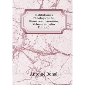 

Книга Institutiones Theologicae Ad Usum Seminariorum, Volume 4 (Latin Edition)