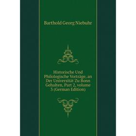 

Книга Historische Und Philologische Vorträge, an Der Universität Zu Bonn Gehalten, Part 2, volume 3 (German Edition)