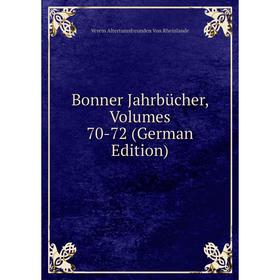 

Книга Bonner Jahrbücher, Volumes 70-72 (German Edition)