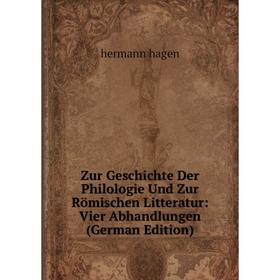 

Книга Zur Geschichte Der Philologie Und Zur Römischen Litteratur: Vier Abhandlungen (German Edition)