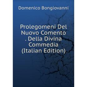 

Книга Prolegomeni Del Nuovo Comento. Della Divina Commedia (Italian Edition)