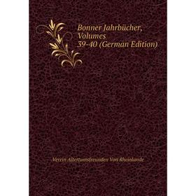 

Книга Bonner Jahrbücher, Volumes 39-40 (German Edition)