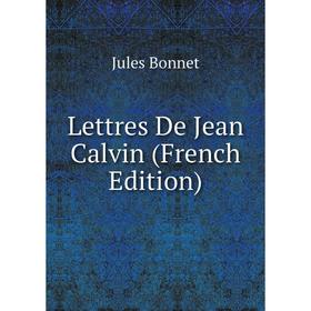 

Книга Lettres De Jean Calvin