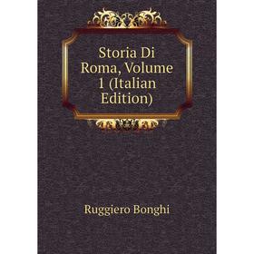 

Книга Storia Di Roma, Volume 1 (Italian Edition)