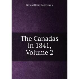 

Книга The Canadas in 1841, Volume 2