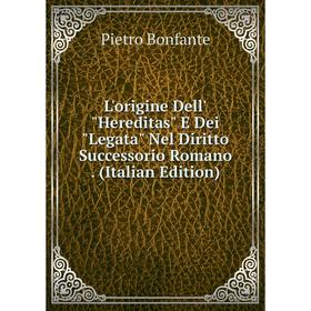 

Книга L'origine Dell'Hereditas E Dei Legata Nel Diritto Successorio Romano