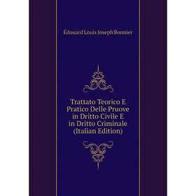 

Книга Trattato Teorico E Pratico Delle Pruove in Dritto Civile E in Dritto Criminale (Italian Edition)