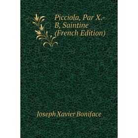 

Книга Picciola, Par X.-B, Saintine (French Edition)