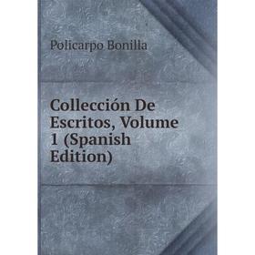 

Книга Collección De Escritos, Volume 1 (Spanish Edition)