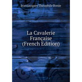 

Книга La Cavalerie Française