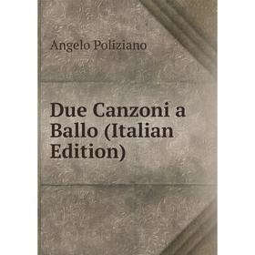 

Книга Due Canzoni a Ballo (Italian Edition)