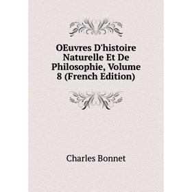 

Книга Oeuvres D'histoire Naturelle Et De Philosophie, Volume 8