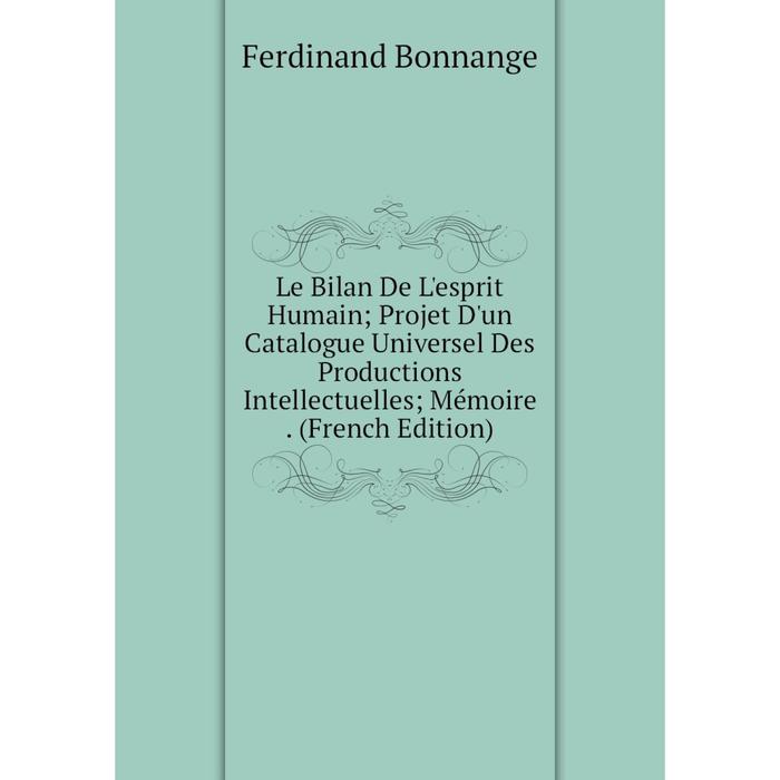 фото Книга le bilan de l'esprit humain ; projet d'un catalogue universel des productions intellectuelles; mémoire nobel press