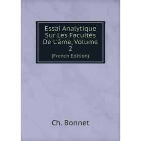 

Книга Essai Analytique Sur Les Facultés De L'âme, Volume 2 (French Edition)