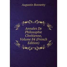 

Книга Annales De Philosophie Chrétienne, Volume 84 (French Edition)