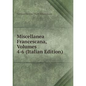 

Книга Miscellanea Francescana, Volumes 4-6