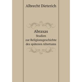 

Книга Abraxas Studien zur Religionsgeschichte des späteren Altertums