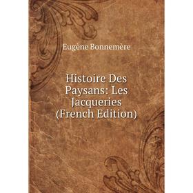 

Книга Histoire Des Paysans: Les Jacqueries (French Edition)