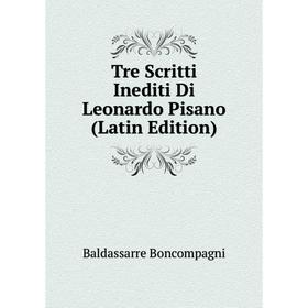 

Книга Tre Scritti Inediti Di Leonardo Pisano (Latin Edition)