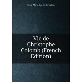 

Книга Vie de Christophe Colomb (French Edition)