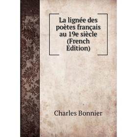 

Книга La lignée des poètes français au 19e siècle