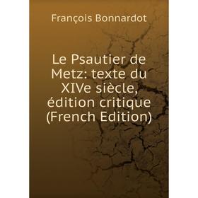 

Книга Le Psautier de Metz: texte du XIVe siècle, édition critique