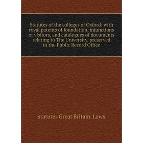 

Книга Statutes of the colleges of Oxford