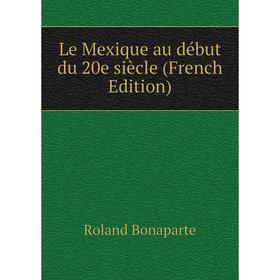 

Книга Le Mexique au début du 20e siècle