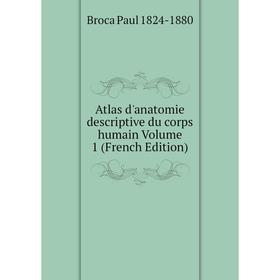 

Книга Atlas d'anatomie descriptive du corps humain Volume 1 (French Edition)