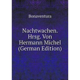 

Книга Nachtwachen Hrsg Von Hermann Michel