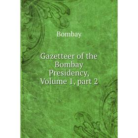 

Книга Gazetteer of the Bombay Presidency, Volume 1, part 2