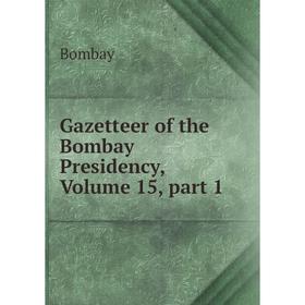 

Книга Gazetteer of the Bombay Presidency, Volume 15, part 1