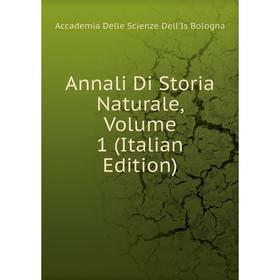 

Книга Annali Di Storia Naturale, Volume 1 (Italian Edition)