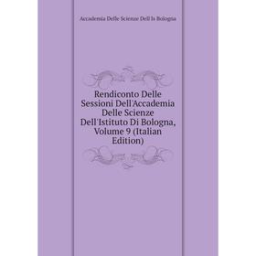 

Книга Rendiconto Delle Sessioni Dell'Accademia Delle Scienze Dell'Istituto Di Bologna, Volume 9 (Italian Edition)