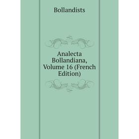 

Книга Analecta Bollandiana, Volume 16 (French Edition)