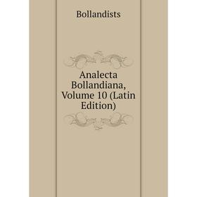 

Книга Analecta Bollandiana, Volume 10 (Latin Edition)