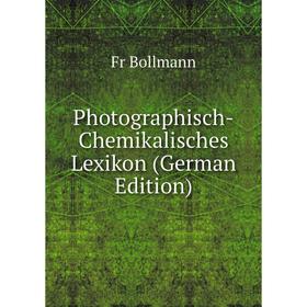 

Книга Photographisch-Chemikalisches Lexikon (German Edition)